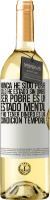 29,95 € Envío gratis | Vino Blanco Edición WHITE Nunca he sido pobre, solo he estado sin dinero. Ser pobre es un estado mental, y no tener dinero es una condición temporal Etiqueta Blanca. Etiqueta personalizable Vino joven Cosecha 2024 Verdejo