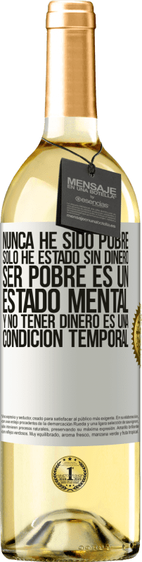 29,95 € Envío gratis | Vino Blanco Edición WHITE Nunca he sido pobre, solo he estado sin dinero. Ser pobre es un estado mental, y no tener dinero es una condición temporal Etiqueta Blanca. Etiqueta personalizable Vino joven Cosecha 2024 Verdejo