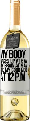 29,95 € Free Shipping | White Wine WHITE Edition My body wakes up at 6 a.m. My brain at 9 a.m. and my good mood at 12 p.m White Label. Customizable label Young wine Harvest 2023 Verdejo