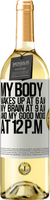 29,95 € Free Shipping | White Wine WHITE Edition My body wakes up at 6 a.m. My brain at 9 a.m. and my good mood at 12 p.m White Label. Customizable label Young wine Harvest 2024 Verdejo