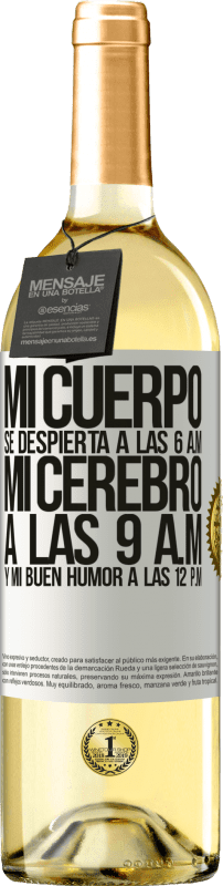 29,95 € Envío gratis | Vino Blanco Edición WHITE Mi cuerpo se despierta a las 6 a.m. Mi cerebro a las 9 a.m. y mi buen humor a las 12 p.m Etiqueta Blanca. Etiqueta personalizable Vino joven Cosecha 2024 Verdejo