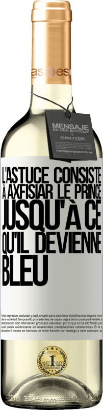 29,95 € Envoi gratuit | Vin blanc Édition WHITE L'astuce consiste à axfisiar le prince jusqu'à ce qu'il devienne bleu Étiquette Blanche. Étiquette personnalisable Vin jeune Récolte 2024 Verdejo