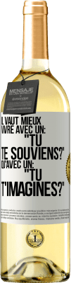 29,95 € Envoi gratuit | Vin blanc Édition WHITE Il vaut mieux vivre avec un: "Tu te souviens?" qu'avec un: "Tu t'imagines?" Étiquette Blanche. Étiquette personnalisable Vin jeune Récolte 2023 Verdejo