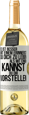 29,95 € Kostenloser Versand | Weißwein WHITE Ausgabe Es ist besser mit einem Erinnerst du dich zu leben als mit einem Kannst du dir vorstellen Weißes Etikett. Anpassbares Etikett Junger Wein Ernte 2023 Verdejo