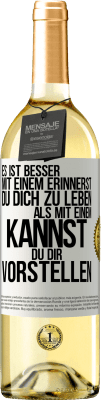 29,95 € Kostenloser Versand | Weißwein WHITE Ausgabe Es ist besser mit einem Erinnerst du dich zu leben als mit einem Kannst du dir vorstellen Weißes Etikett. Anpassbares Etikett Junger Wein Ernte 2025 Verdejo