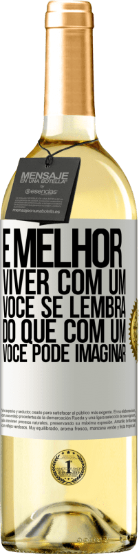 29,95 € Envio grátis | Vinho branco Edição WHITE É melhor viver com um Você se lembra do que com um Você pode imaginar Etiqueta Branca. Etiqueta personalizável Vinho jovem Colheita 2024 Verdejo