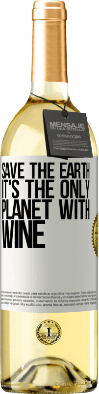 29,95 € Free Shipping | White Wine WHITE Edition Save the earth. It's the only planet with wine White Label. Customizable label Young wine Harvest 2024 Verdejo