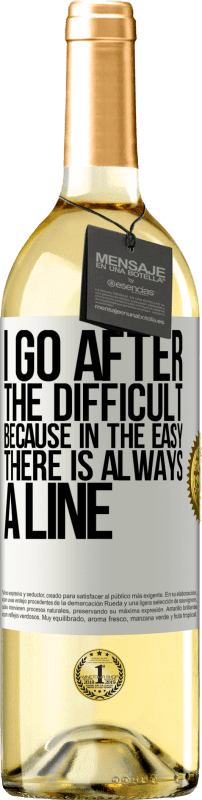 29,95 € Free Shipping | White Wine WHITE Edition I go after the difficult, because in the easy there is always a line White Label. Customizable label Young wine Harvest 2023 Verdejo