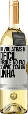 29,95 € Envio grátis | Vinho branco Edição WHITE Eu vou atrás do difícil, porque no fácil sempre tem uma linha Etiqueta Branca. Etiqueta personalizável Vinho jovem Colheita 2024 Verdejo