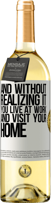 29,95 € Free Shipping | White Wine WHITE Edition And without realizing it, you live at work and visit your home White Label. Customizable label Young wine Harvest 2024 Verdejo