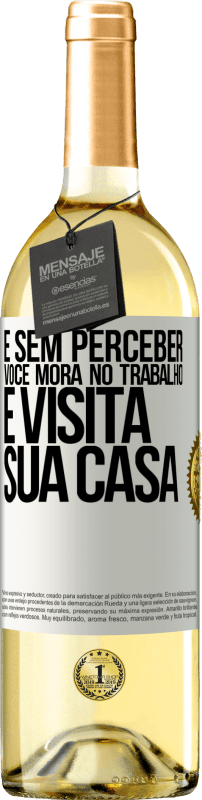 29,95 € Envio grátis | Vinho branco Edição WHITE E sem perceber, você mora no trabalho e visita sua casa Etiqueta Branca. Etiqueta personalizável Vinho jovem Colheita 2024 Verdejo