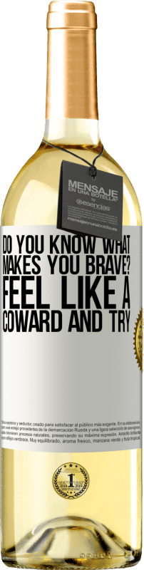 29,95 € Free Shipping | White Wine WHITE Edition do you know what makes you brave? Feel like a coward and try White Label. Customizable label Young wine Harvest 2023 Verdejo