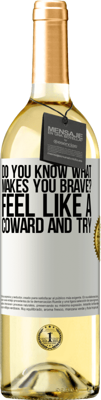 29,95 € Free Shipping | White Wine WHITE Edition do you know what makes you brave? Feel like a coward and try White Label. Customizable label Young wine Harvest 2024 Verdejo