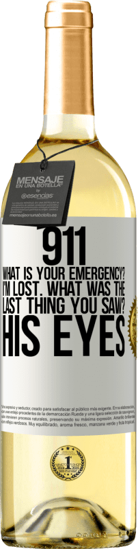 29,95 € Бесплатная доставка | Белое вино Издание WHITE 911, какая твоя скорая помощь? Я потерялся Что ты видел в последний раз? Его глаза Белая этикетка. Настраиваемая этикетка Молодое вино Урожай 2023 Verdejo