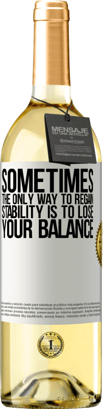 29,95 € Free Shipping | White Wine WHITE Edition Sometimes, the only way to regain stability is to lose your balance White Label. Customizable label Young wine Harvest 2023 Verdejo