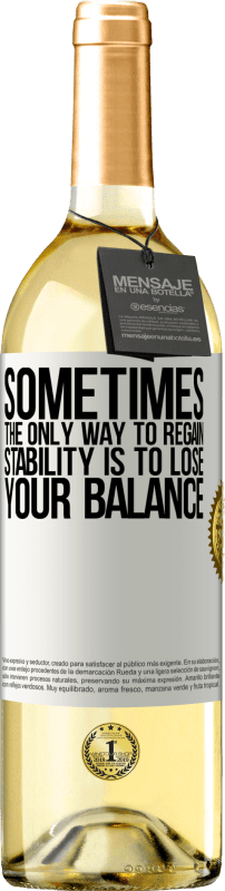 29,95 € Free Shipping | White Wine WHITE Edition Sometimes, the only way to regain stability is to lose your balance White Label. Customizable label Young wine Harvest 2025 Verdejo