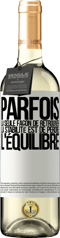 29,95 € Envoi gratuit | Vin blanc Édition WHITE Parfois, la seule façon de retrouver la stabilité est de perdre l'équilibre Étiquette Blanche. Étiquette personnalisable Vin jeune Récolte 2024 Verdejo