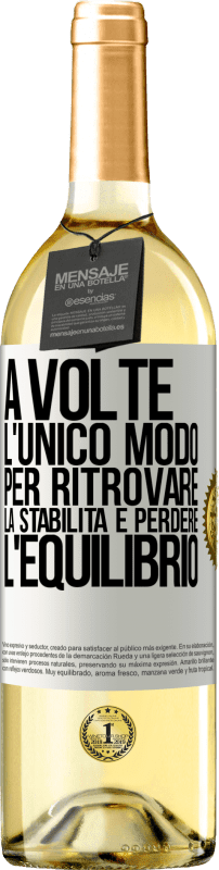 29,95 € Spedizione Gratuita | Vino bianco Edizione WHITE A volte, l'unico modo per ritrovare la stabilità è perdere l'equilibrio Etichetta Bianca. Etichetta personalizzabile Vino giovane Raccogliere 2024 Verdejo