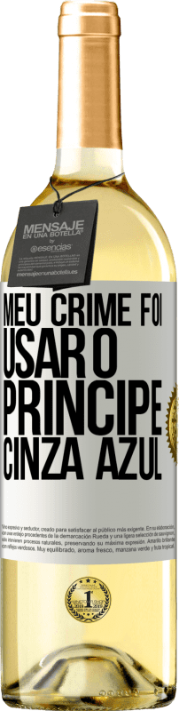 29,95 € Envio grátis | Vinho branco Edição WHITE Meu crime foi usar o príncipe cinza azul Etiqueta Branca. Etiqueta personalizável Vinho jovem Colheita 2024 Verdejo