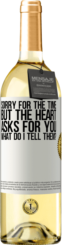 29,95 € Free Shipping | White Wine WHITE Edition Sorry for the time, but the heart asks for you. What do I tell them? White Label. Customizable label Young wine Harvest 2023 Verdejo