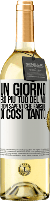 29,95 € Spedizione Gratuita | Vino bianco Edizione WHITE Un giorno ero più tuo del mio e non sapevi che farsene di così tanto Etichetta Bianca. Etichetta personalizzabile Vino giovane Raccogliere 2023 Verdejo