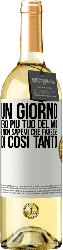 29,95 € Spedizione Gratuita | Vino bianco Edizione WHITE Un giorno ero più tuo del mio e non sapevi che farsene di così tanto Etichetta Bianca. Etichetta personalizzabile Vino giovane Raccogliere 2024 Verdejo