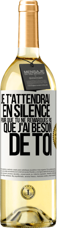 29,95 € Envoi gratuit | Vin blanc Édition WHITE Je t'attendrai en silence pour que tu ne remarques pas que j'ai besoin de toi Étiquette Blanche. Étiquette personnalisable Vin jeune Récolte 2024 Verdejo