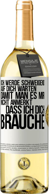 29,95 € Kostenloser Versand | Weißwein WHITE Ausgabe Ich werde schweigend auf dich warten, damit man es mir nicht anmerkt, dass ich dich brauche Weißes Etikett. Anpassbares Etikett Junger Wein Ernte 2024 Verdejo