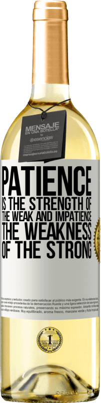 29,95 € Free Shipping | White Wine WHITE Edition Patience is the strength of the weak and impatience, the weakness of the strong White Label. Customizable label Young wine Harvest 2024 Verdejo