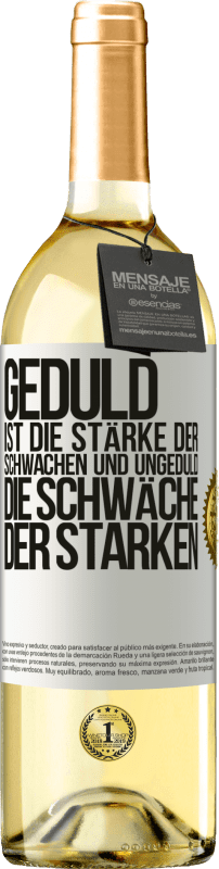 29,95 € Kostenloser Versand | Weißwein WHITE Ausgabe Geduld ist die Stärke der Schwachen und Ungeduld die Schwäche der Starken Weißes Etikett. Anpassbares Etikett Junger Wein Ernte 2024 Verdejo