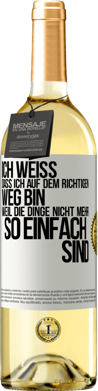 29,95 € Kostenloser Versand | Weißwein WHITE Ausgabe Ich weiß, dass ich auf dem richtigen Weg bin, weil die Dinge nicht mehr so einfach sind Weißes Etikett. Anpassbares Etikett Junger Wein Ernte 2024 Verdejo