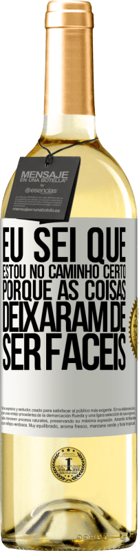 29,95 € Envio grátis | Vinho branco Edição WHITE Eu sei que estou no caminho certo, porque as coisas deixaram de ser fáceis Etiqueta Branca. Etiqueta personalizável Vinho jovem Colheita 2024 Verdejo