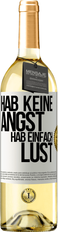 29,95 € Kostenloser Versand | Weißwein WHITE Ausgabe Hab keine Angst, hab einfach Lust Weißes Etikett. Anpassbares Etikett Junger Wein Ernte 2024 Verdejo