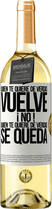 29,95 € Envío gratis | Vino Blanco Edición WHITE Quien te quiere de verdad, vuelve. ¡No! Quien te quiere de verdad, se queda Etiqueta Blanca. Etiqueta personalizable Vino joven Cosecha 2024 Verdejo