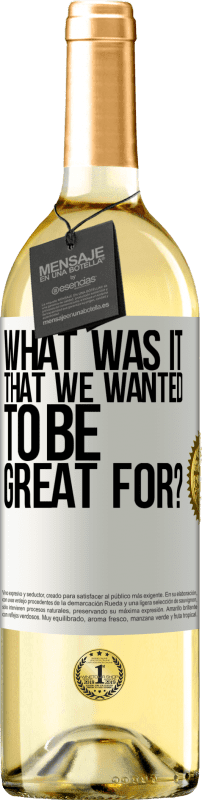 29,95 € Бесплатная доставка | Белое вино Издание WHITE для чего мы хотели быть великими? Белая этикетка. Настраиваемая этикетка Молодое вино Урожай 2023 Verdejo