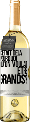 29,95 € Envoi gratuit | Vin blanc Édition WHITE C'était déjà pourquoi qu'on voulait être grands? Étiquette Blanche. Étiquette personnalisable Vin jeune Récolte 2024 Verdejo