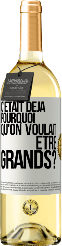 29,95 € Envoi gratuit | Vin blanc Édition WHITE C'était déjà pourquoi qu'on voulait être grands? Étiquette Blanche. Étiquette personnalisable Vin jeune Récolte 2024 Verdejo