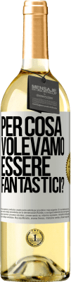 29,95 € Spedizione Gratuita | Vino bianco Edizione WHITE per cosa volevamo essere fantastici? Etichetta Bianca. Etichetta personalizzabile Vino giovane Raccogliere 2024 Verdejo