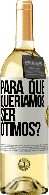 29,95 € Envio grátis | Vinho branco Edição WHITE para que queríamos ser ótimos? Etiqueta Branca. Etiqueta personalizável Vinho jovem Colheita 2024 Verdejo