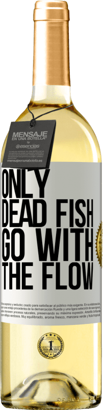 29,95 € Бесплатная доставка | Белое вино Издание WHITE Только мертвая рыба плывет по течению Белая этикетка. Настраиваемая этикетка Молодое вино Урожай 2023 Verdejo