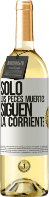 29,95 € Envío gratis | Vino Blanco Edición WHITE Sólo los peces muertos siguen la corriente Etiqueta Blanca. Etiqueta personalizable Vino joven Cosecha 2024 Verdejo