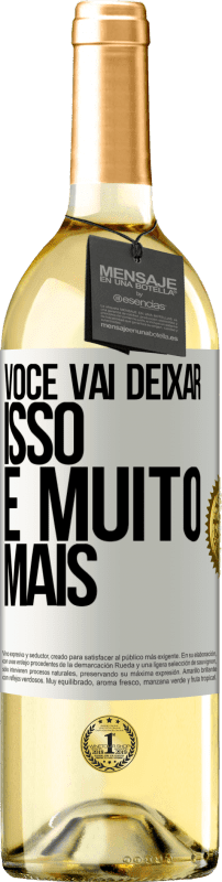 29,95 € Envio grátis | Vinho branco Edição WHITE Você vai deixar isso e muito mais Etiqueta Branca. Etiqueta personalizável Vinho jovem Colheita 2024 Verdejo