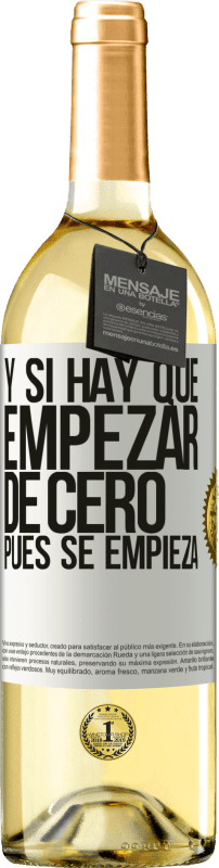 29,95 € Envío gratis | Vino Blanco Edición WHITE Y si hay que empezar de cero, pues se empieza Etiqueta Blanca. Etiqueta personalizable Vino joven Cosecha 2023 Verdejo