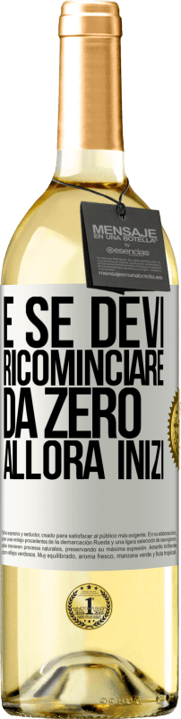 29,95 € Spedizione Gratuita | Vino bianco Edizione WHITE E se devi ricominciare da zero, allora inizi Etichetta Bianca. Etichetta personalizzabile Vino giovane Raccogliere 2024 Verdejo