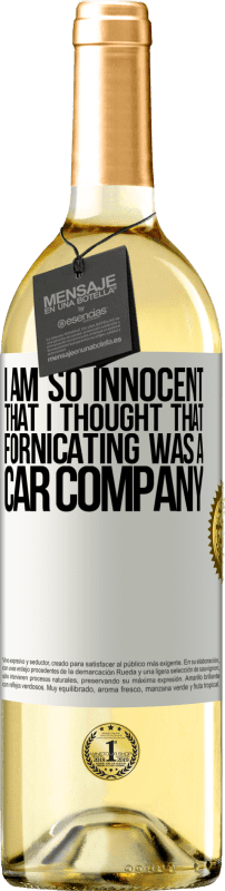 29,95 € Free Shipping | White Wine WHITE Edition I am so innocent that I thought that fornicating was a car company White Label. Customizable label Young wine Harvest 2023 Verdejo