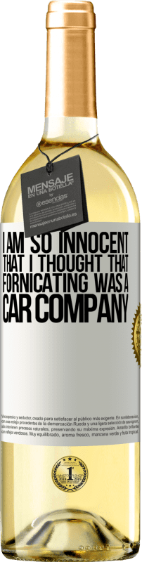 29,95 € Free Shipping | White Wine WHITE Edition I am so innocent that I thought that fornicating was a car company White Label. Customizable label Young wine Harvest 2024 Verdejo