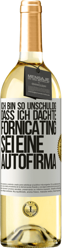 29,95 € Kostenloser Versand | Weißwein WHITE Ausgabe Ich bin so unschuldig, dass ich dachte, Fornicating sei eine Autofirma Weißes Etikett. Anpassbares Etikett Junger Wein Ernte 2024 Verdejo