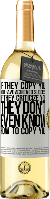 29,95 € Free Shipping | White Wine WHITE Edition If they copy you, you have achieved success. If they criticize you, they don't even know how to copy you White Label. Customizable label Young wine Harvest 2024 Verdejo