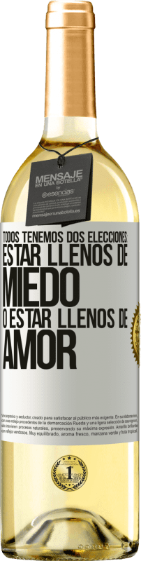 29,95 € Envío gratis | Vino Blanco Edición WHITE Todos tenemos dos elecciones: estar llenos de miedo o estar llenos de amor Etiqueta Blanca. Etiqueta personalizable Vino joven Cosecha 2024 Verdejo