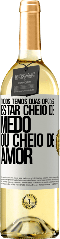 29,95 € Envio grátis | Vinho branco Edição WHITE Todos temos duas opções: estar cheio de medo ou cheio de amor Etiqueta Branca. Etiqueta personalizável Vinho jovem Colheita 2024 Verdejo